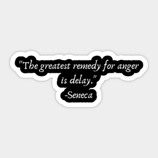 "The greatest remedy for anger is delay." Sticker